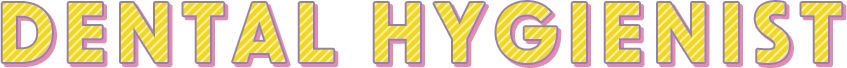 DENTAL HYGIENIST