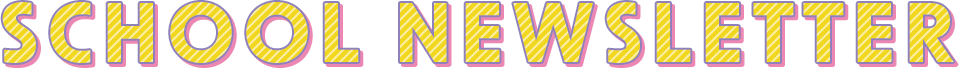 SCHOOL NEWSLETTER